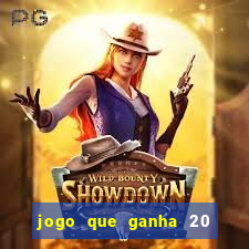 jogo que ganha 20 reais no cadastro